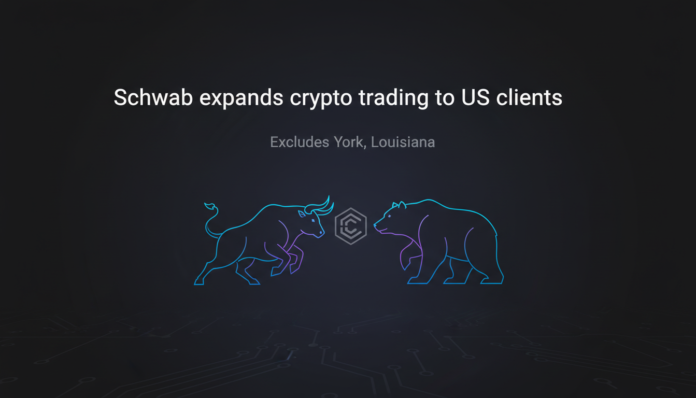 Schwab expands crypto trading to US clients, excludes New York, Louisiana.