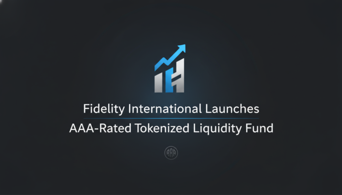 Fidelity International Launches AAA-Rated Tokenized Liquidity Fund