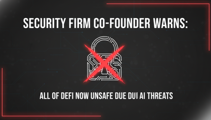 Security Firm Co-Founder Warns: All of DeFi Now Unsafe Due to AI Threats