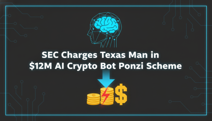 SEC Charges Texas Man in $12M AI Crypto Bot Ponzi Scheme