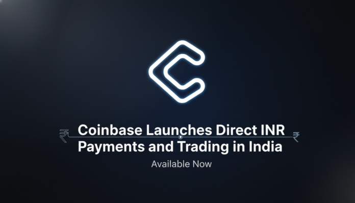 Coinbase Launches Direct INR Payments and Trading in India