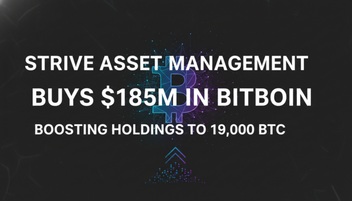 Strive Asset Management Buys $185M in Bitcoin, Boosting Holdings to 19,000 BTC