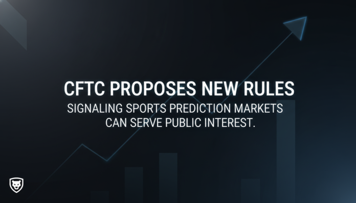 CFTC Proposes New Rules, Signaling Sports Prediction Markets Can Serve Public Interest