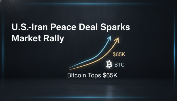 U.S.-Iran Peace Deal Sparks Market Rally, Bitcoin Tops $65K