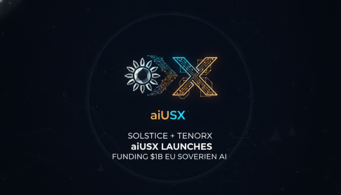 Solstice and TensorX partner to launch aiUSX, funding $1B EU sovereign AI buildout